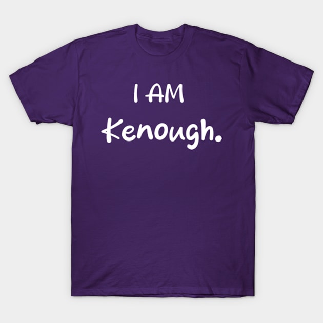 I Am Kenough T-Shirt by TshirtMA